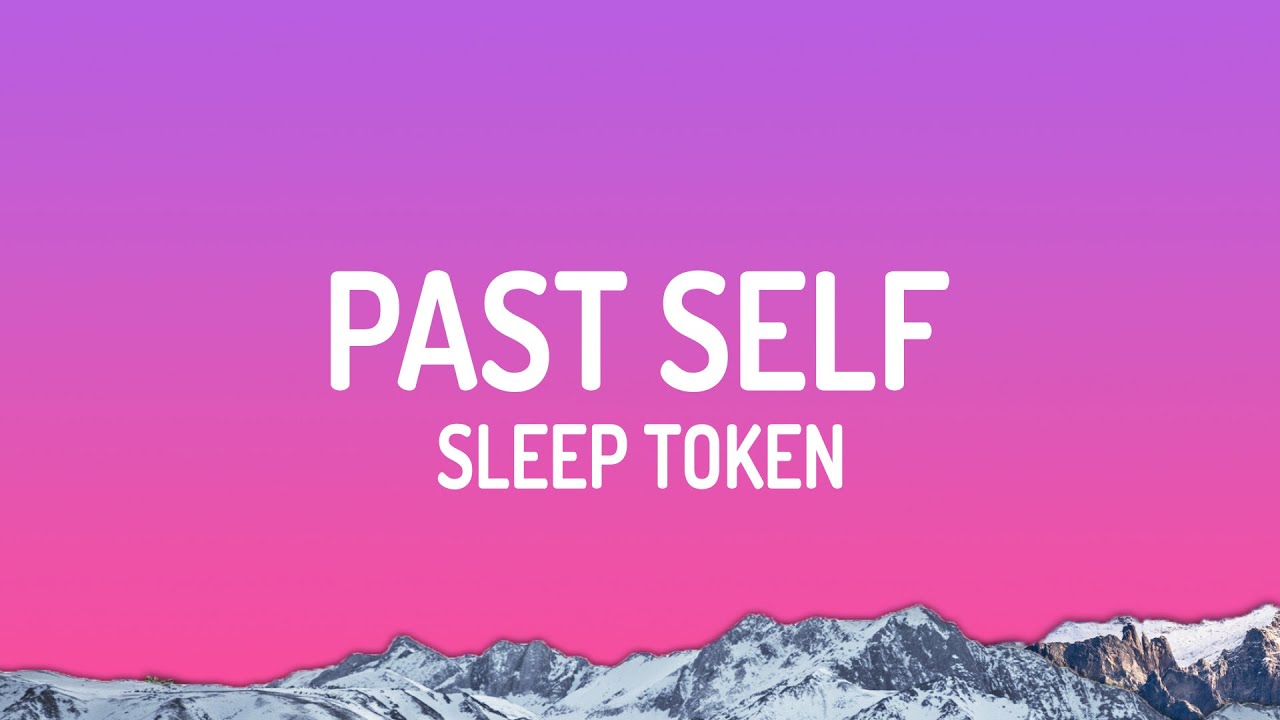 Watch Sleep Token - Past Self (Lyrics) on YouTube