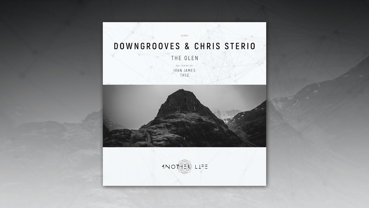 Watch Downgrooves & Chris Sterio - The Glen (Ivan James Remix) [Another Life Music] on YouTube