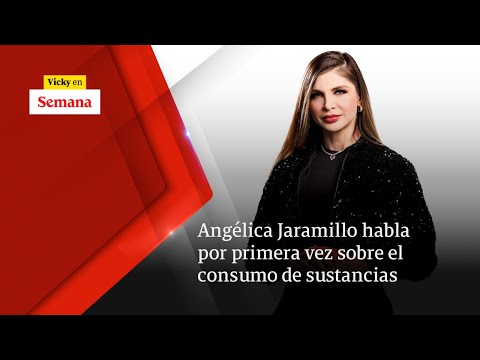 Angélica Jaramillo habla POR PRIMERA VEZ sobre el consumo de sustancias | Vicky en Semana