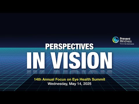 Registration Open for 14th Annual Prevent Blindness Focus on Eye Health Summit, With Theme of "Perspectives in Vison"