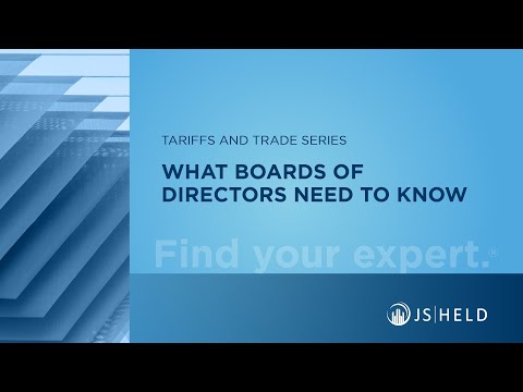 J.S. Held Experts Explore an Action Plan for Boards of Directors to Manage Tariff Risks