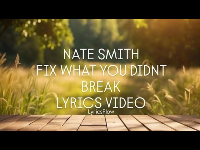 Watch FIX WHAT YOU DIDNT BREAK by NATE SMITH LYRICS VIDEO#lyrics #natesmith #FIXWHATYOUDIDNTBREAK on YouTube